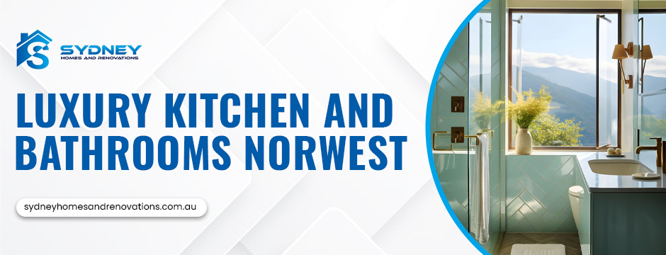 Luxury kitchen and bathrooms Norwest